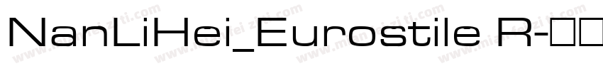 NanLiHei_Eurostile R字体转换